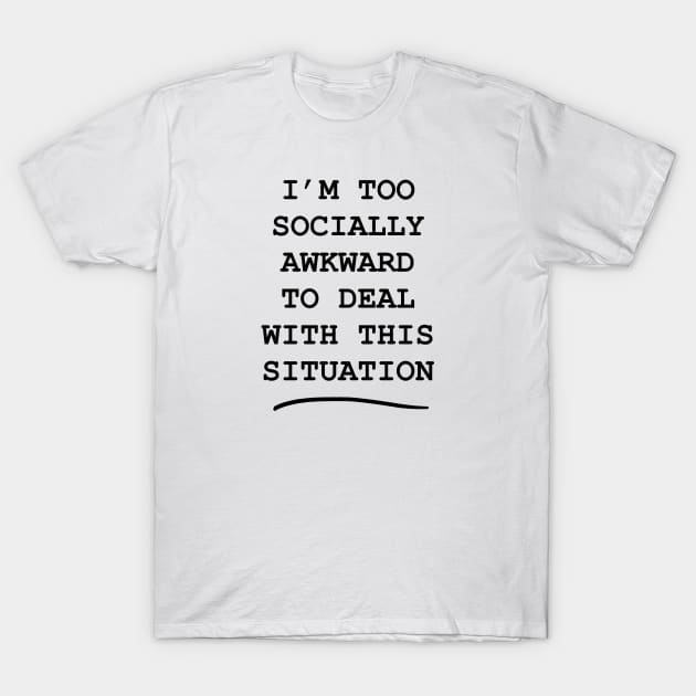 Socially awkward (black) T-Shirt by Earl Grey